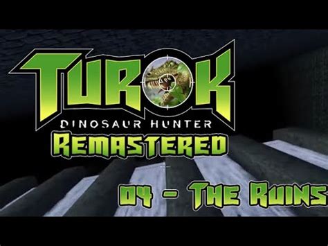 Turok Dinosaur Hunter Remastered 04 The Ruins YouTube