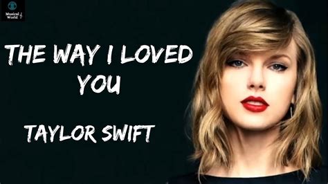 The Way I Loved You Lyrics Taylor Swift Youtube