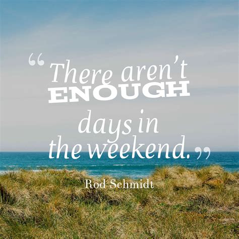 26 Beautiful Weekend Quotes And Sayings With Images