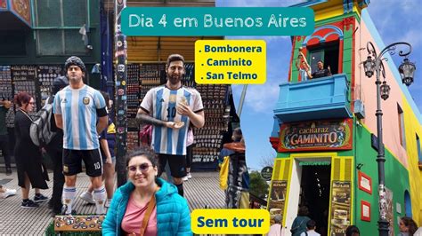 Explorando Buenos Aires Gastando Pouco La Boca Caminito San Telmo E