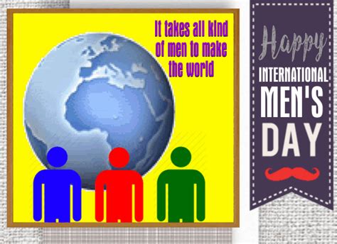 International men's day observed on november 19 focuses on men's health, improving gender relations, highlighting male role models, and promoting positive expressions of masculinity. My International Men's Day Card. Free International Men's ...