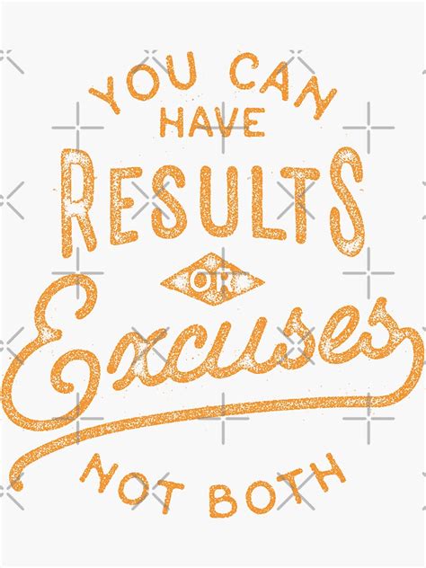 You Can Have Results Or Excuses Not Both Sticker For Sale By