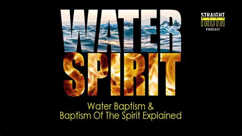 Water Baptism And Baptism Of The Spirit Explained