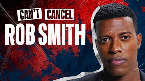 Listen Now Cant Cancel Rob Smith The First Tv
