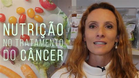 A importância da nutrição durante o tratamento do câncer YouTube