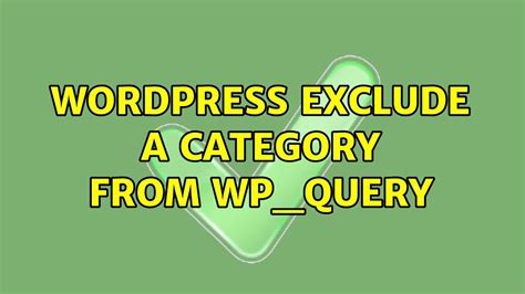 Wordpress Exclude A Category From Wpquery 2 Solutions Youtube