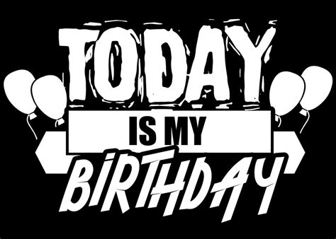 Today Is My Birthday Poster By Dr3designs Displate