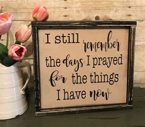 I Still Remember The Days I Prayed For The Things I Have Now Etsy