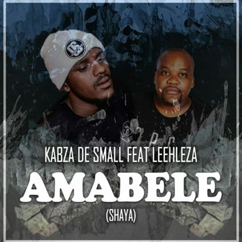 Amabele Shaya Ft Leehleza By Kabza De Small Afrocharts