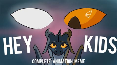 Hey Kids Complete Animation Meme Read Description Youtube