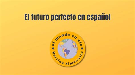 Futuro Perfecto En Español Learn How To Use De Future Perfect In