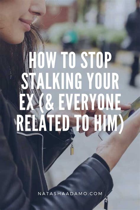 How To Stop Stalking Your Ex And Everyone Related To Him Miss My Ex My Ex Girlfriend Stalking