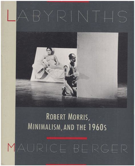 Labyrinths Robert Morris Minimalism And The 1960s