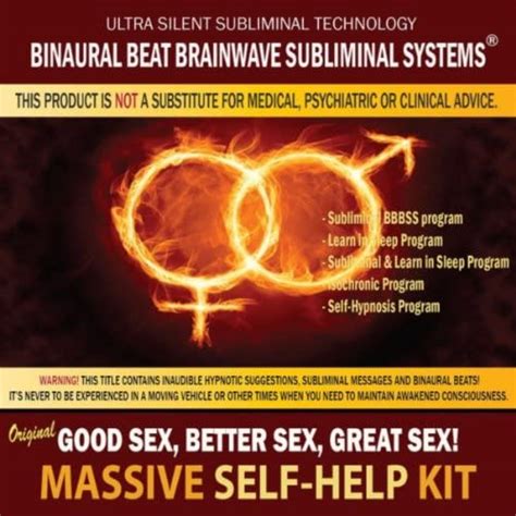 Good Sex Better Sex Great Sex Binaural Beat Brainwave Subliminal Systems Massive Self Help