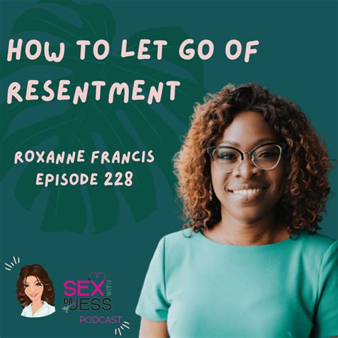 How To Let Go Of Resentment Sex With Dr Jess