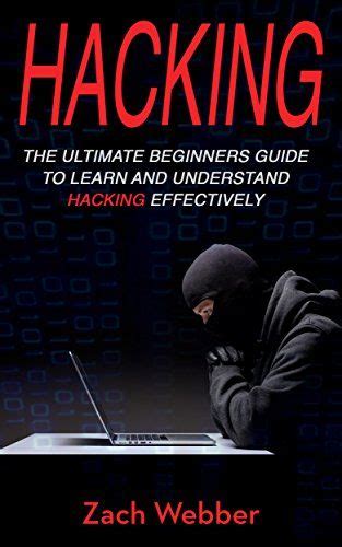 Hacking The Ultimate Beginners Guide To Learn And Understand Hacking