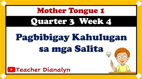 Mother Tongue Grade 1 Quarter 3 Week 4 Pagbibigay Sa Kahulugan Ng Mga