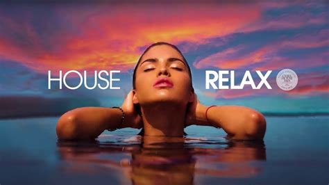 House Relax 2020 New And Best Deep House Music Chill Out Mix 55