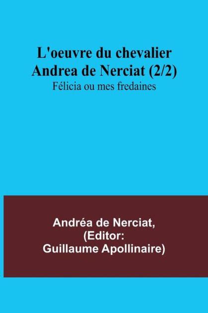 L Oeuvre Du Chevalier Andrea De Nerciat F Licia Ou Mes Fredaines By Andr A De Nerciat