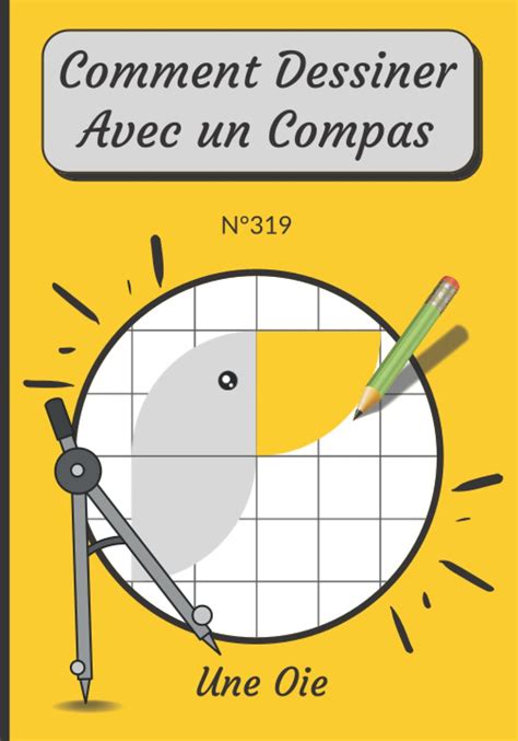 Buy Une Oie Comment Dessiner Avec Un Compas N°319 Apprendre à Dessiner