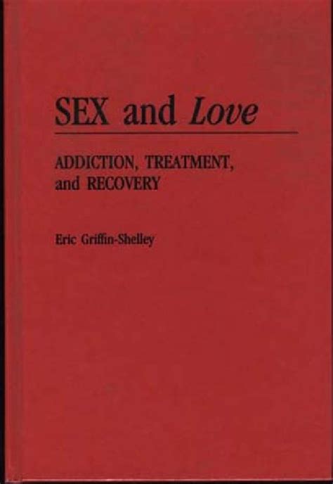 sex and love addiction treatment and recovery abc clio
