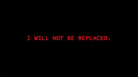 I Will Not Be Replaced Dub Youtube