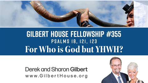 Gilbert House Fellowship 355 Psalms 18 121 123 Youtube