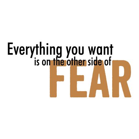 Everything you've ever wanted is on the other side of fear. The Other Side of Fear Wall Quotes™ Decal | WallQuotes.com