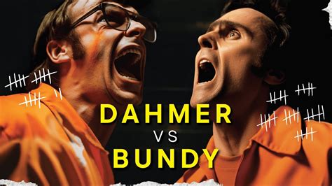 Dahmer Vs Bundy The Ultimate Battle Youtube