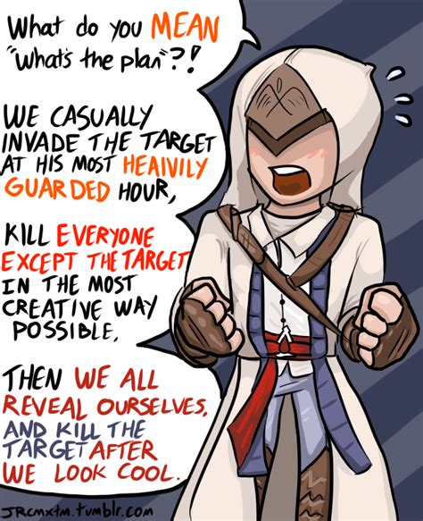 Sounds Like A Great Plan To Me Assassins Creed Funny Assassins Creed
