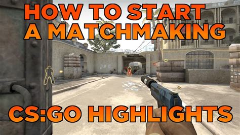 Csgo How To Start A Matchmaking Youtube