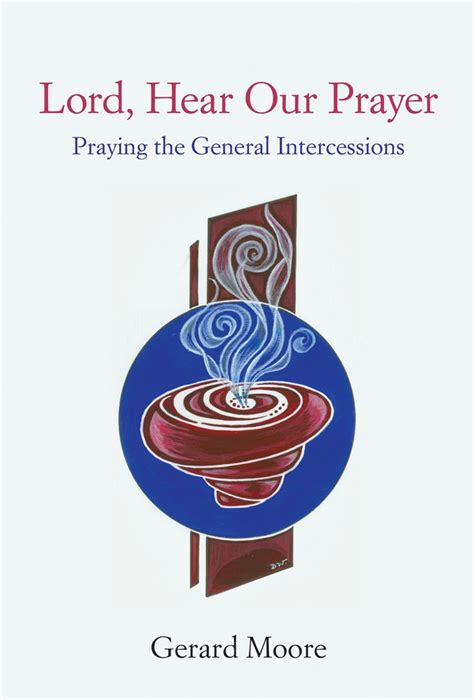 Lord Hear Our Prayer Praying The General Intercessions Gerard Moore