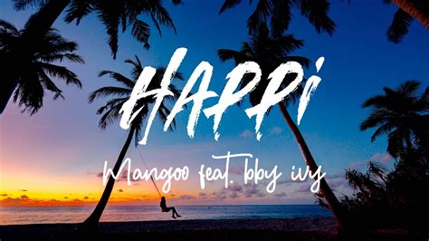happi mangoo feat bby ivy lyrics youtube