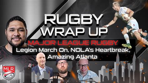 Major League Rugby Legion March On Nola Heartbreak Amazing Atl