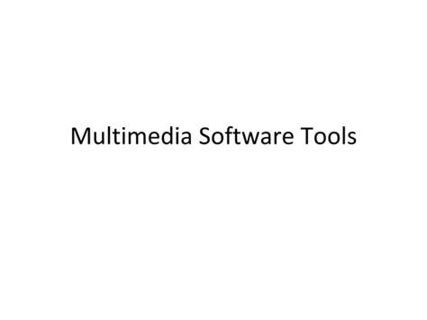 Multimedia Software Tools Ppt