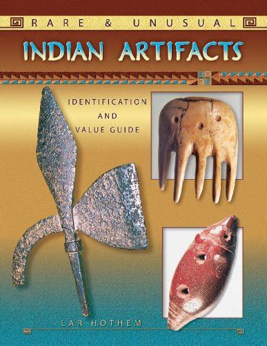 Rare And Unusual Indian Artifacts Identification And Value By Lar Hothem 9781574325416 Ebay