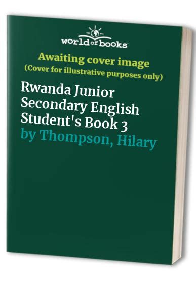 Rwanda Junior Secondary English Students Book 3 By Thompson Hilary