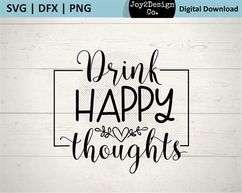 Drink Happy Thoughts Svg Dfx Png Funny Wine Svg Wine Etsy