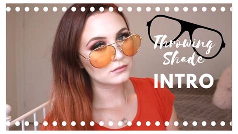 Like i mean i don't even know why you girls bother at this point. Throwing shade Intro - YouTube