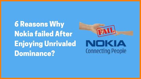 6 Reasons Why Nokia failed After Enjoying Unrivaled Dominance?
