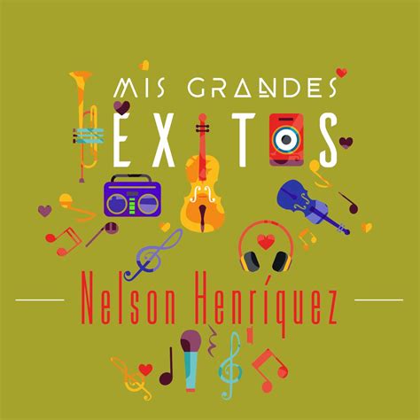 Mis Grandes Éxitos Album by Nelson Henriquez Apple Music