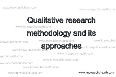 The strengths and weaknesses of quantitative and qualitative research: Qualitative research methodology and its approaches - Know ...