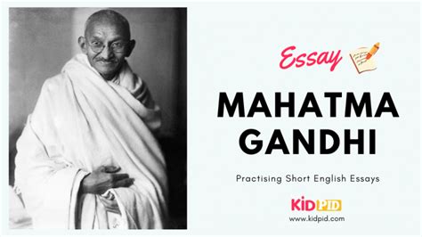 Essay Mahatma Gandhi 300 Words Kidpid