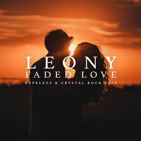 Stream Leony Faded Love Hypelezz And Crystal Rock Edit By Edits And Mashups Listen Online For