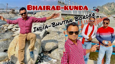 India Bhutan Border Bhairab Kunda Me Maza Agaya Youtube
