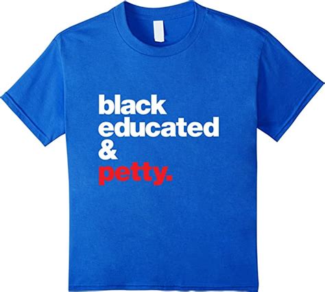 Ebony Black Educated And Petty T Shirt Clothing