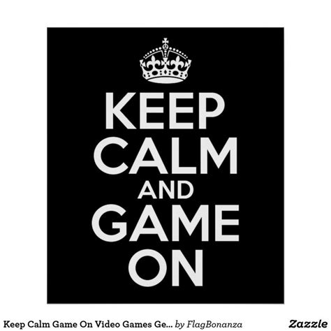 Keep Calm Game On Video Games Geek Poster Zazzle Geek Poster Video Game Quotes Game Quotes