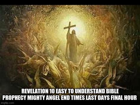 Revelation 10 Easy To Understand Bible Prophecy Mighty Angel End Times Last Days Final Hour