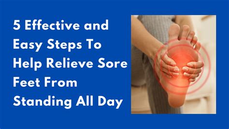 5 Effective And Easy Steps To Help Relieve Sore Feet From Standing All
