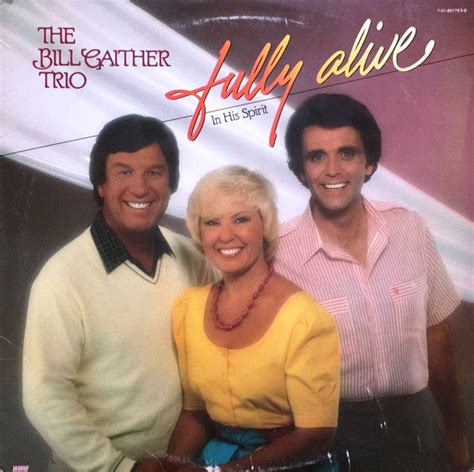 The Bill Gaither Trio Fully Alive In His Spirit 1983 Vinyl Discogs